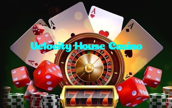 Velocity House Casino